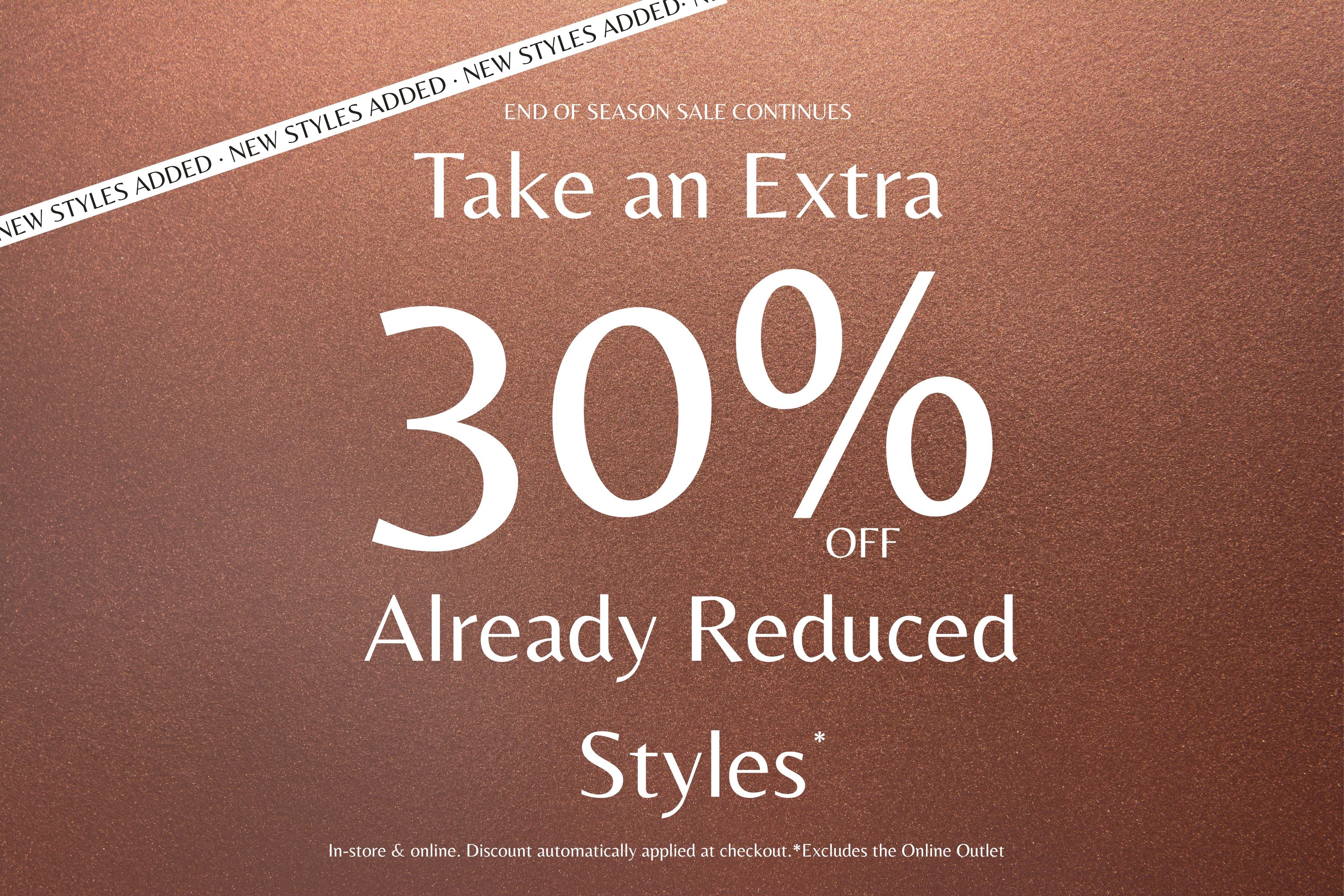 Promotional text for an extra 30% discount on already reduced styles with a bronzed glitter background. New Styles Added- Take an Extra 30% Off Already Reduced Styles