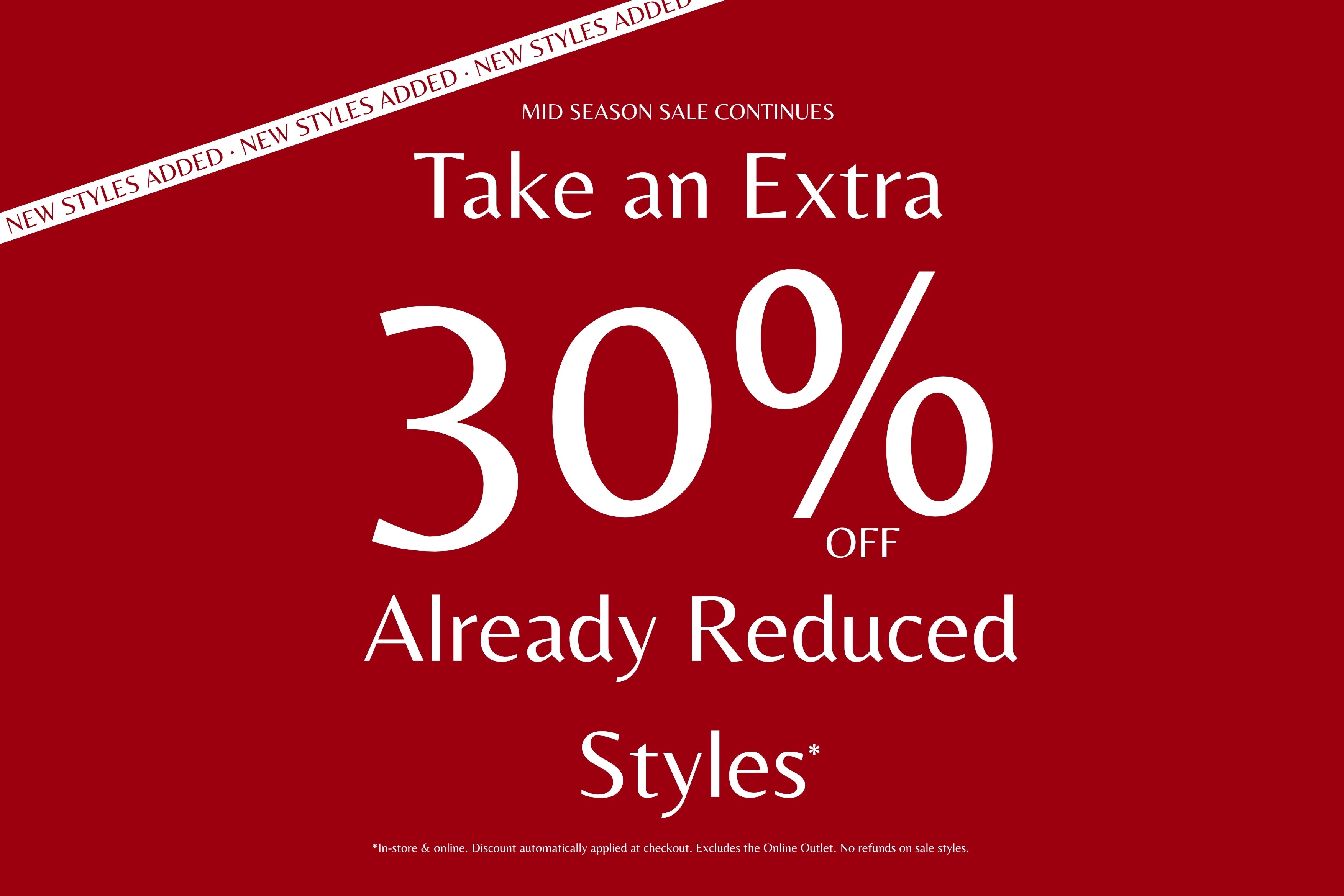 A red promotional sale graphic with large white text reading 'Take an Extra 30% Off Already Reduced Styles' and a diagonal banner at the top that says 'NEW STYLES ADDED - NEW STYLES ADDED'.