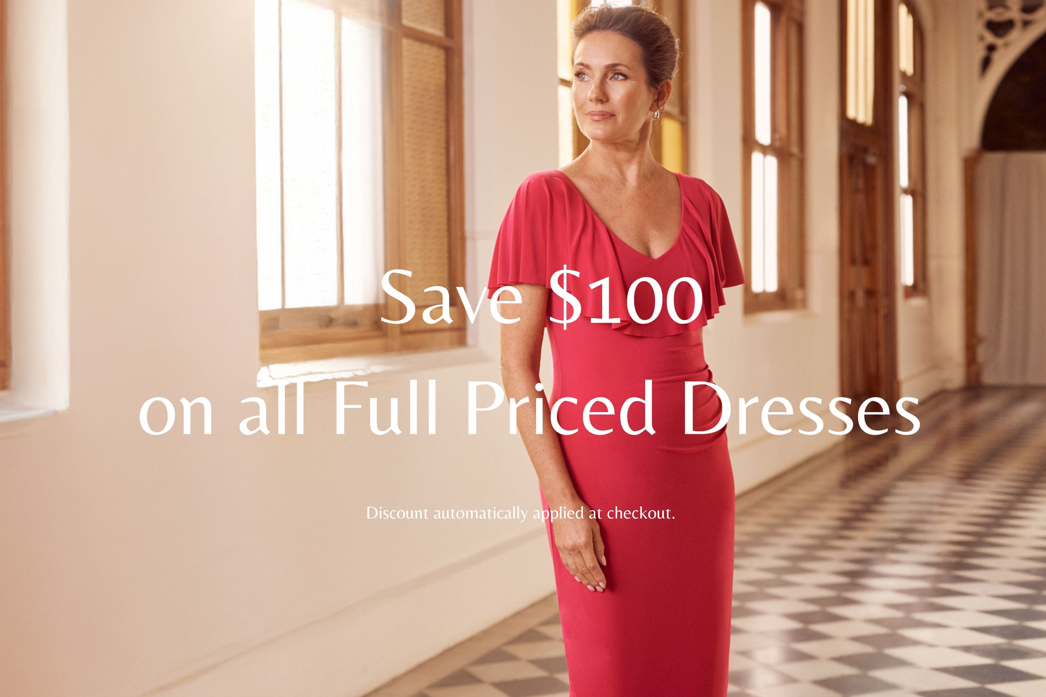 Save $100 on all Full Priced Dresses.