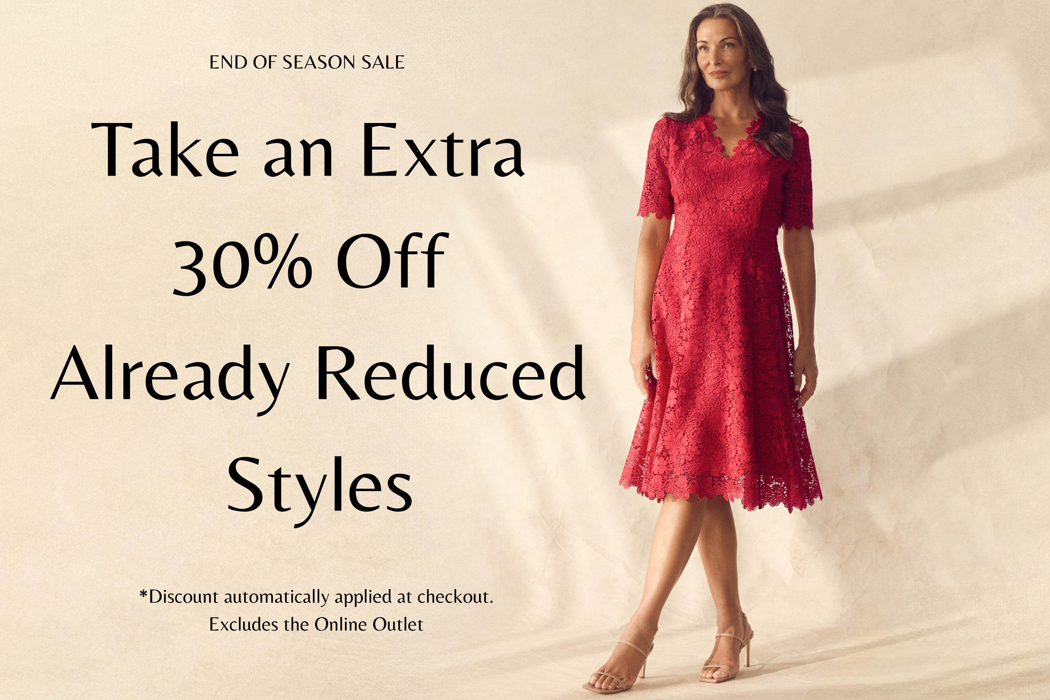 END OF SEASON SALE | Take an Extra 30% Off Already Reduced Styles